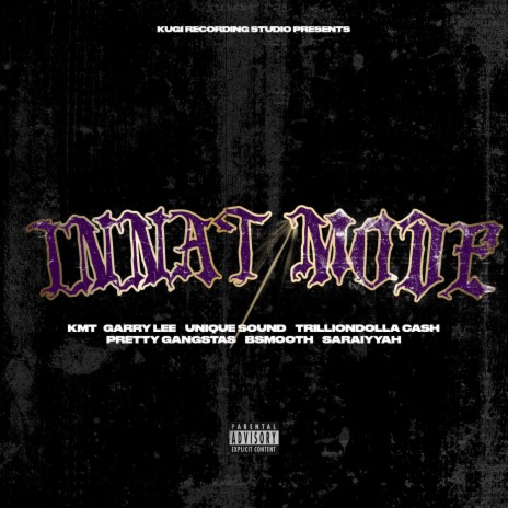 Innat Mode ft. Garry Lee, TrillionDolla Cash, Pretty Gangstas, B-Smooth & Saraiyyah | Boomplay Music