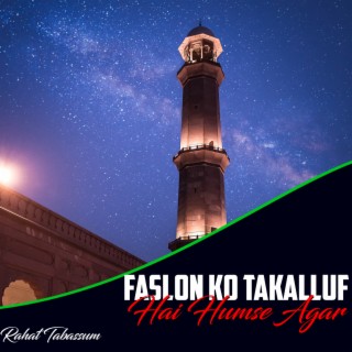 Faslon Ko Takalluf Hai Humse Agar