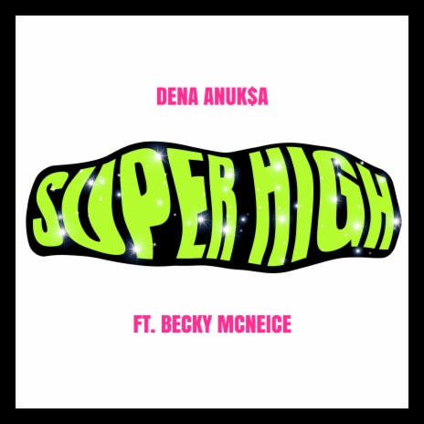 Super High ft. Becky Mcneice | Boomplay Music