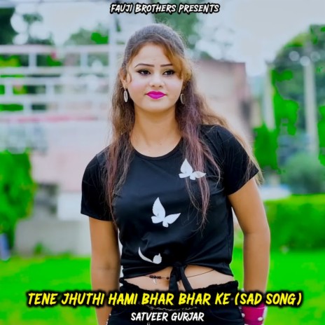 Tene Jhuthi Hami Bhar Bhar Ke (Sad Song)