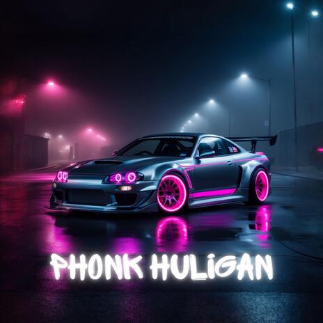 PHONK HULIGAN | Boomplay Music