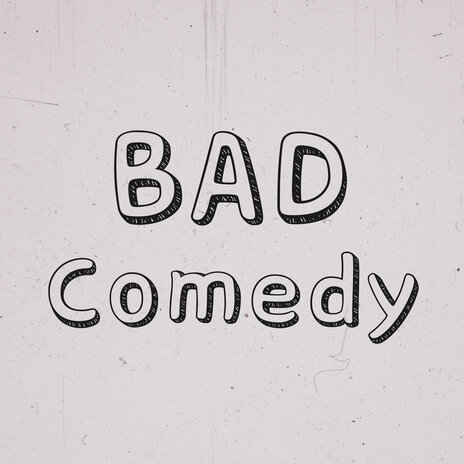 Bad Comedy | Boomplay Music