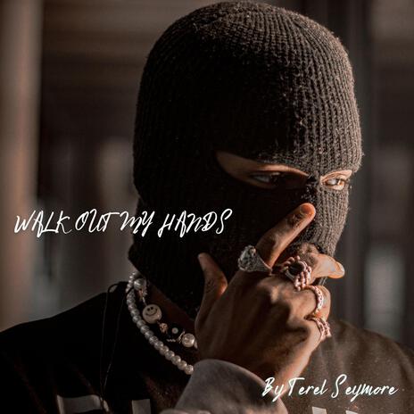 Walk Out My Hands | Boomplay Music