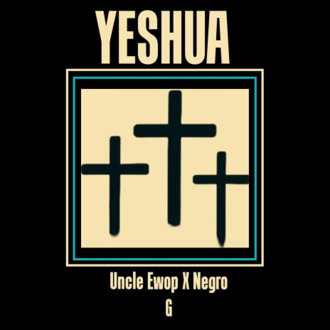 YESHUA ft. NEGRO G & A2 ON THE BEAT | Boomplay Music