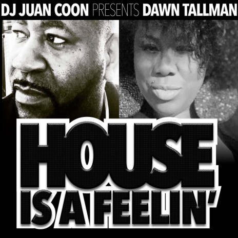 House Is A Feelin' ft. DAWN TALLMAN