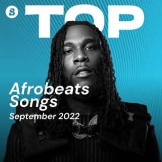 Top Afrobeats Songs September 2022 | Boomplay Music