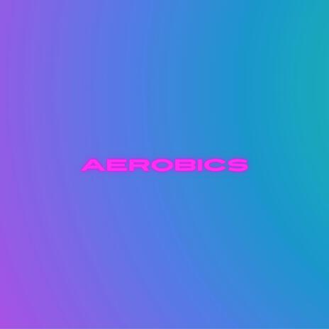 Aerobics | Boomplay Music