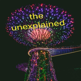 the unexplained