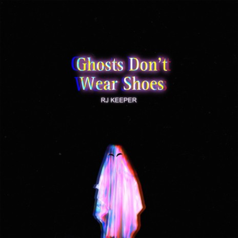 Ghosts Don't Wear Shoes