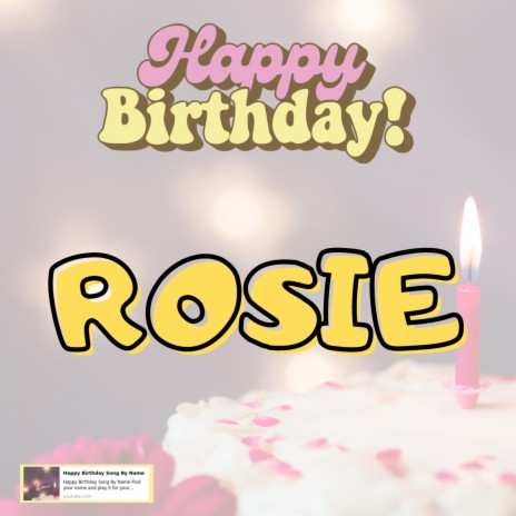 Happy Birthday ROSIE Song | Boomplay Music