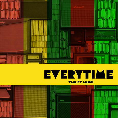 Everytime ft. Lumii | Boomplay Music