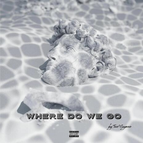 Where do we go | Boomplay Music