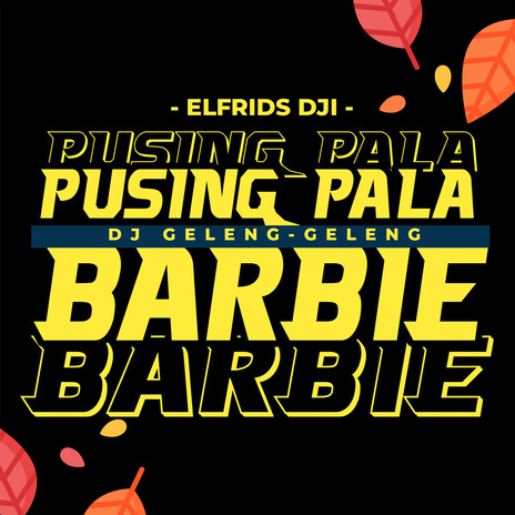 Dj Geleng-Geleng Pusing Pala Barbie | Boomplay Music