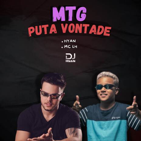 Puta Vontade ft. MC LH & Hyan | Boomplay Music