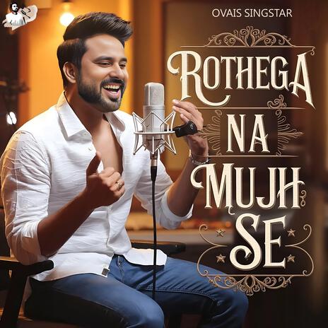 Rothega Na Mujh Se | Boomplay Music