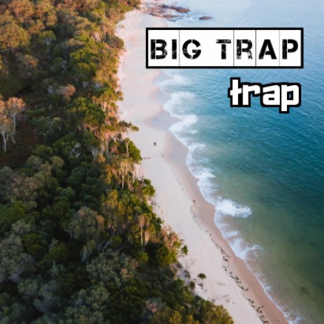 Big Trap | Boomplay Music