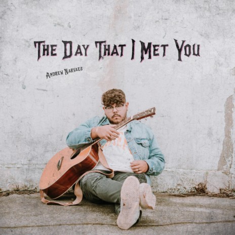 The Day That I Met You | Boomplay Music