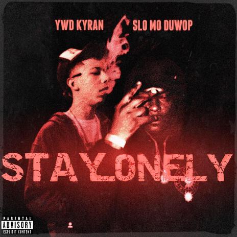 Stay Lonely ft. Slo Mo Duwop