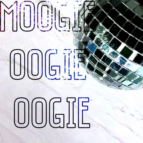 Moogie Oogie Oogie | Boomplay Music