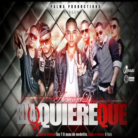 Ella Quiere Que (feat. Alberto Stylee, J Tobone & Golden Gun) | Boomplay Music