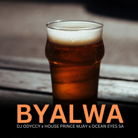 Byalwa ft. House Prince Mjay & Ocean Eyes SA | Boomplay Music