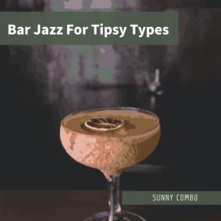 Bar Jazz for Tipsy Types