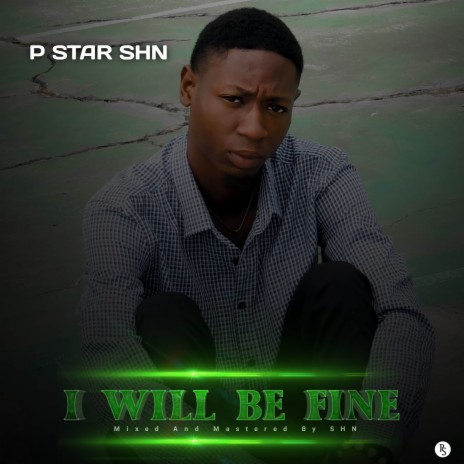 I Will Be Fine | Boomplay Music