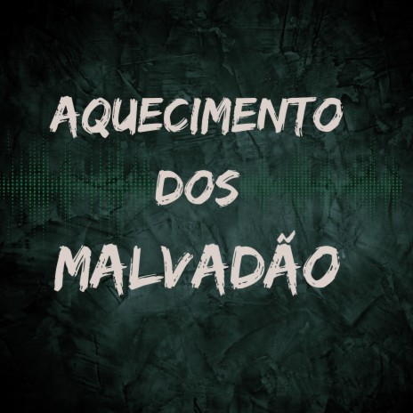 Aquecimento dos Malvadão | Boomplay Music