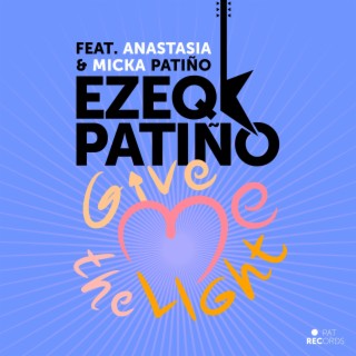 Give me the light ft. Anastasia Patiño & Micka Patiño lyrics | Boomplay Music