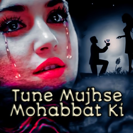 Tune Mujhse Mohabbat Ki (Bewafaai Shayari) | Boomplay Music