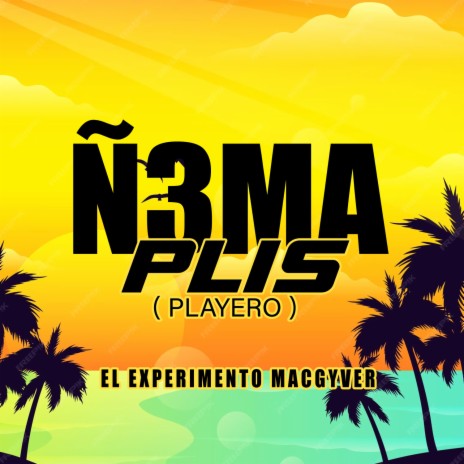 Ñ3MA PLIS (playero) | Boomplay Music