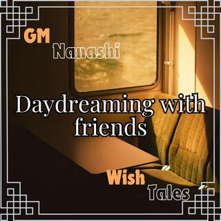 Daydreaming with friends