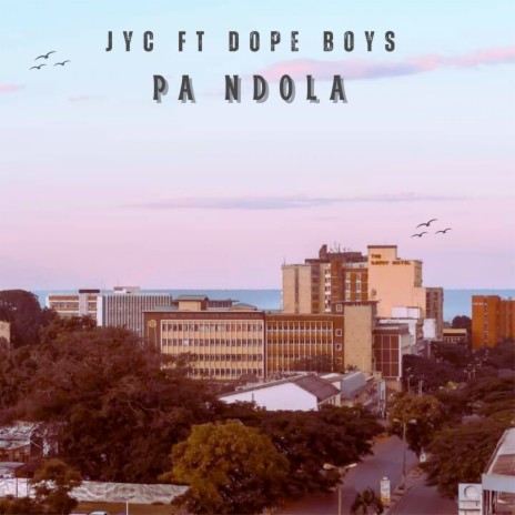 Pa Ndola ft. Dope Boys