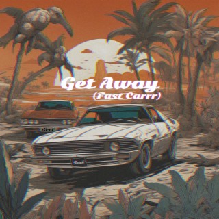 Get Away (Fast Car) ft. Beri lyrics | Boomplay Music