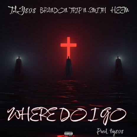 Where Do I Go ft. Tay808 & Heem | Boomplay Music