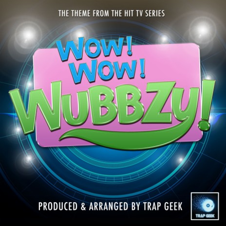 Wow! Wow! Wubbzy! Main Theme (From Wow! Wow! Wubbzy!) (Trap Version) | Boomplay Music