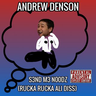 S3nd M3 N00dz (Rucka Rucka Ali Diss)