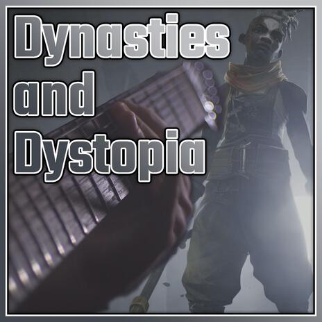 Dynasties and Dystopia | Boomplay Music