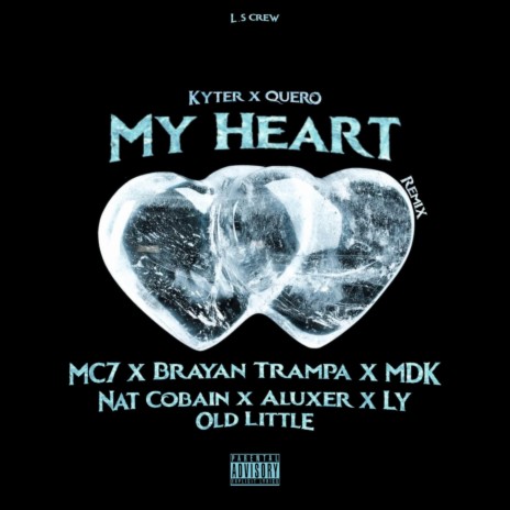 My Heart (Remix) ft. Kyter, MC7, M.D.K, Old Little & Brayan Trampa | Boomplay Music