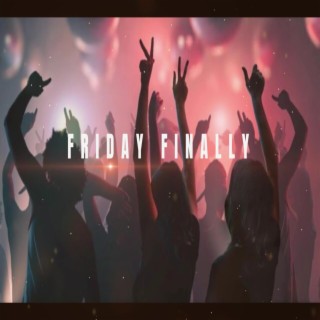 Friday Finally (Dancehall Version) lyrics | Boomplay Music
