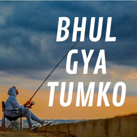 Bhul Gya Tumko ft. Naveen Chauhan Bakta | Boomplay Music