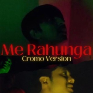 Me Rahunga (Cromo Version) lyrics | Boomplay Music