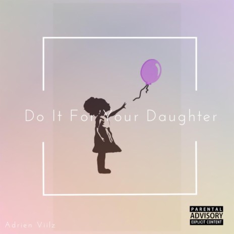 Do It For Your Daughter | Boomplay Music