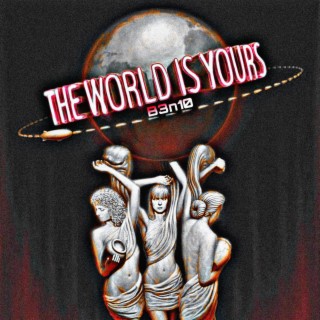 The World Is Yours