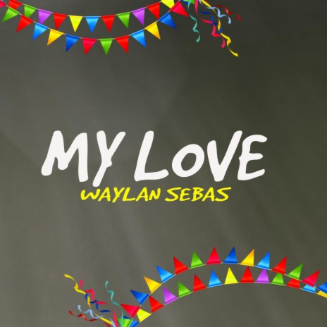 My love ft. waylan sebas