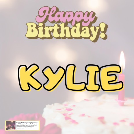 Happy Birthday KYLIE Song | Boomplay Music
