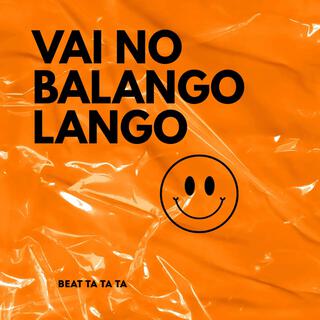 VAI NO BALANGO LANGO (BEAT TA TA TA)