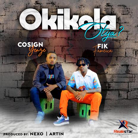 Okikola Otya ft. Fik Fameica | Boomplay Music