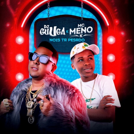 Nois Ta Pesado ft. MC Meno K | Boomplay Music