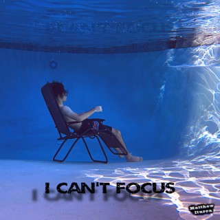 I Can't Focus lyrics | Boomplay Music